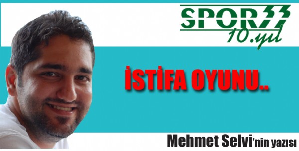 İstifa oyunu.. İstifa oyunu..